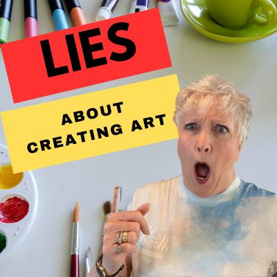 Lies You Think Are TRUE About Creating Art - Painting With Acrylics 101